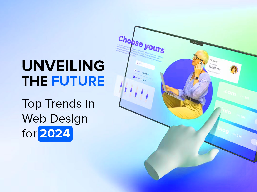 Unveiling the Future: Top Trends in Web Design for 2024